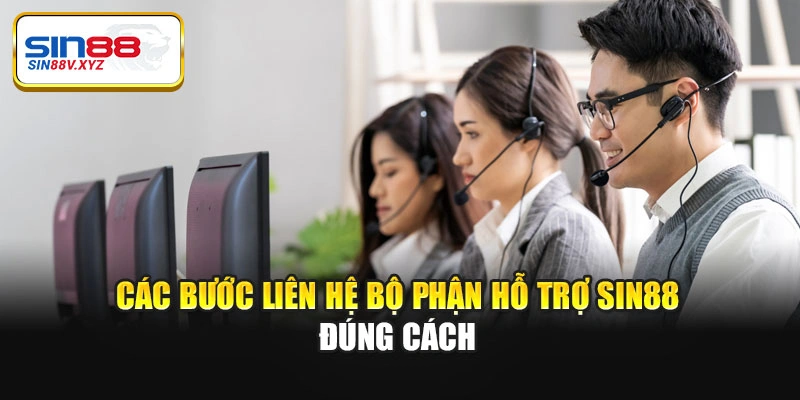 Các bước liên hệ bộ phận hỗ trợ Sin88 đúng cách