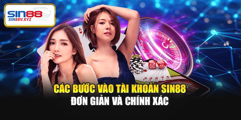 Các bước vào tài khoản Sin88 đơn giản và chính xác