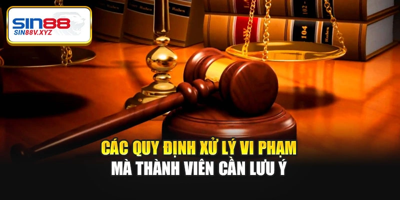 Các quy định xử lý vi phạm mà thành viên cần lưu ý
