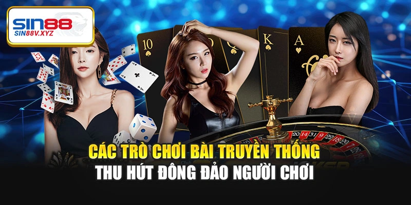Các trò chơi bài truyền thống thu hút đông đảo người chơi