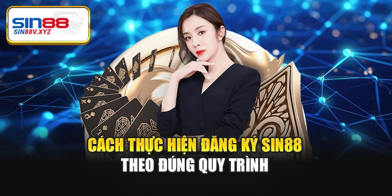 Cách thực hiện đăng ký Sin88 theo đúng quy trình