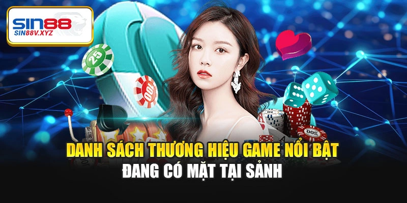 Danh sách thương hiệu game nổi bật đang có mặt tại sảnh