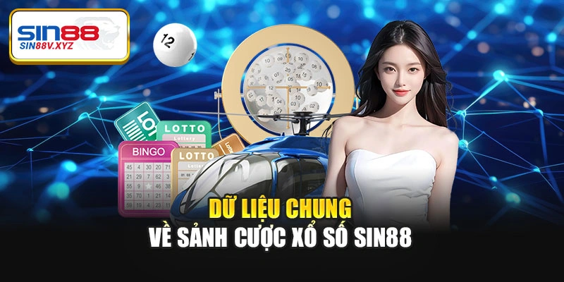 Dữ liệu chung về sảnh cược xổ số Sin88