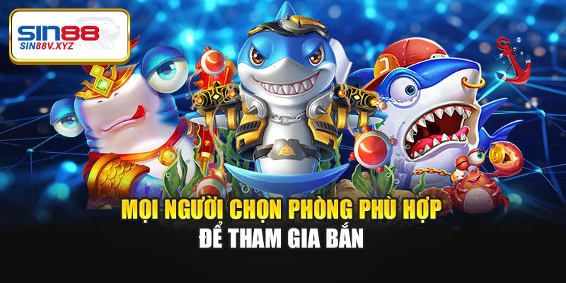 Mọi người chọn phòng phù hợp để tham gia bắn