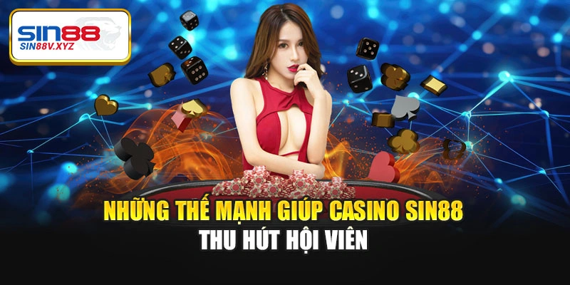 Những thế mạnh giúp casino Sin88 thu hút hội viên
