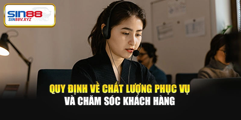 Quy định về chất lượng phục vụ và chăm sóc khách hàng